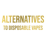 Alternatives To Disposable Vapes