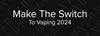 Make The Switch To Vaping 2024 | Vape UK