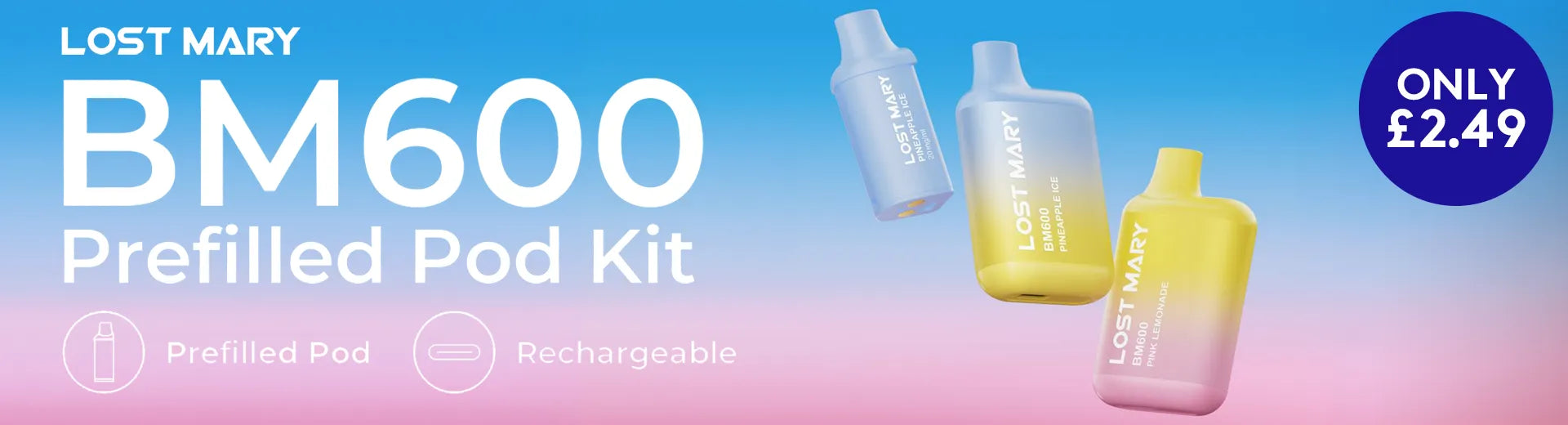 A blue and pink background poster with Lost Mary BM600 prefilled pod kit for only £2.49 on it.
